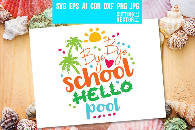 Bye Bye School Hello Pool SVG SVG VectorSVGdesign 