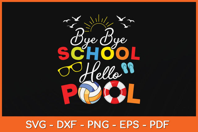 Bye Bye School Hello Pool Teacher Students Summer Vacation Svg Design SVG artprintfile 