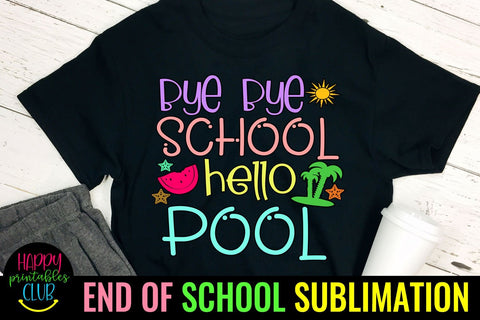 Bye Bye School Sublimation- End of School Sublimation Ideas Sublimation Happy Printables Club 