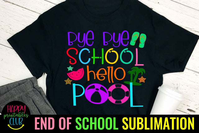 Bye Bye School Sublimation- End of School Sublimation Ideas Sublimation Happy Printables Club 