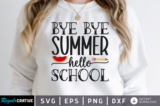 Bye bye summer hello school SVG SVG Regulrcrative 
