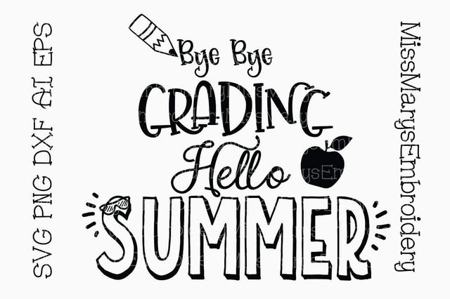 Bye Grading Hello Summer SVG MissMarysEmbroidery 