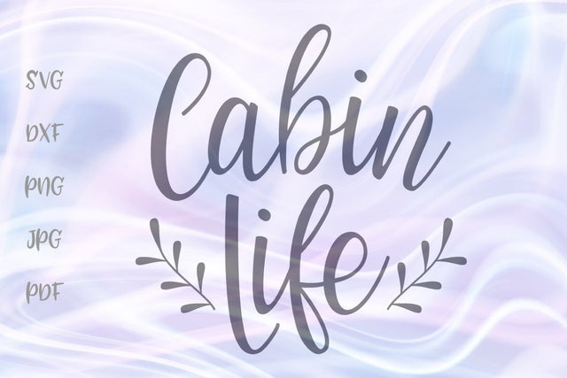Cabin Life SVG, PNG, DXF, PDF, JPG SVG Digitals by Hanna 