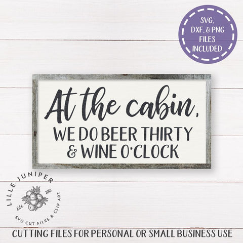 Cabin SVG | At the Cabin We Do Beer Thirty and Wine O'Clock | Lodge SVG SVG LilleJuniper 