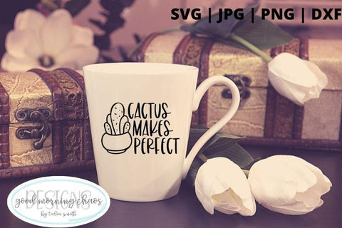 Cactus makes perfect SVG Good Morning Chaos 