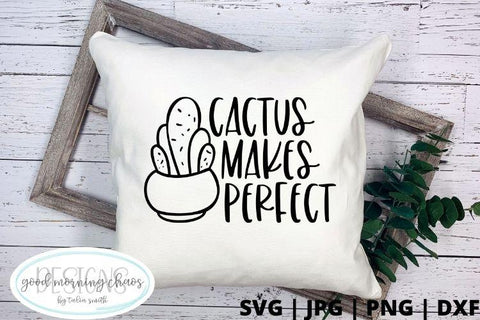 Cactus makes perfect SVG Good Morning Chaos 