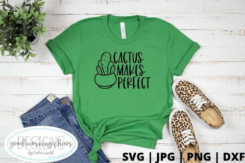 Cactus makes perfect SVG Good Morning Chaos 