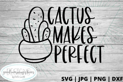 Cactus makes perfect SVG Good Morning Chaos 