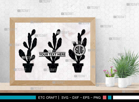 Cactus Monogram, Cactus Silhouette, Cactus SVG, Houseplant Svg, Succulent Svg, Prickly Pear Cactus Svg, Saguaro Svg, SB00487 SVG ETC Craft 