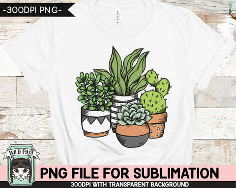 Cactus SUBLIMATION design PNG, Succulent PNG sublimation file, Plants Sublimation, Cactus, Succulent Sublimation Designs, Plant Lover PNG Sublimation Wild Pilot 