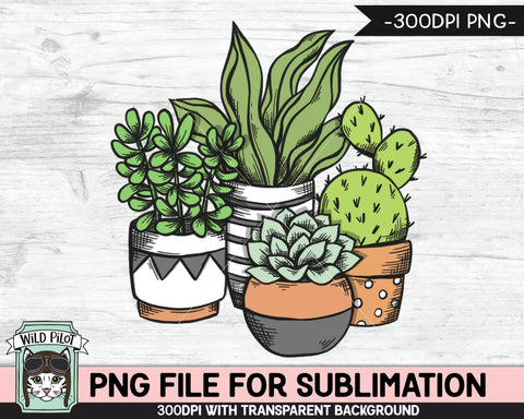Cactus SUBLIMATION design PNG, Succulent PNG sublimation file, Plants Sublimation, Cactus, Succulent Sublimation Designs, Plant Lover PNG Sublimation Wild Pilot 