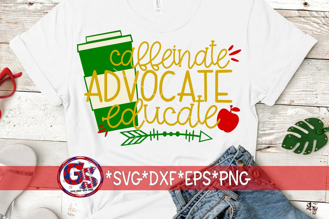 Caffeinate Advocate Educate SVG DXF EPS PNG-Teacher SVG SVG Greedy Stitches 
