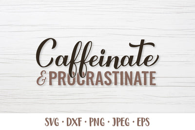 Caffeinate and Procrastinate SVG. Funny coffee quote SVG LaBelezoka 