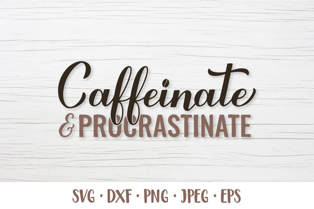 Caffeinate and Procrastinate SVG. Funny coffee quote SVG LaBelezoka 