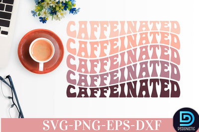 Caffeinated, Coffee SVG Design SVG DESIGNISTIC 