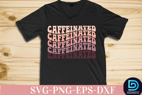 Caffeinated, Coffee SVG Design SVG DESIGNISTIC 
