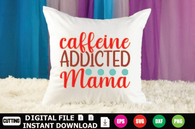 Caffeine Addicted Mama SVG Shahin alam 