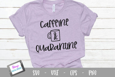 Caffeine and Quarantine SVG SVG Stacy's Digital Designs 