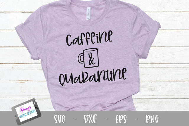 Caffeine and Quarantine SVG SVG Stacy's Digital Designs 