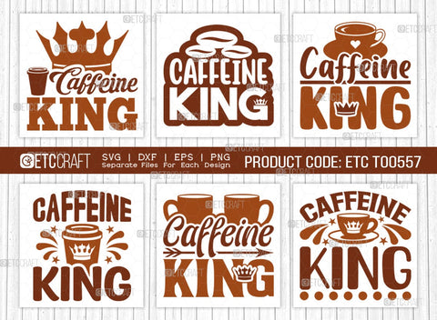 Caffeine King SVG Bundle, Coffee Svg, Coffee Party Svg, Coffee Life, Coffee Quotes, ETC T00557 SVG ETC Craft 