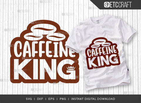 Caffeine King SVG Bundle, Coffee Svg, Coffee Party Svg, Coffee Life, Coffee Quotes, ETC T00557 SVG ETC Craft 