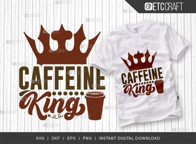 Caffeine King SVG Cut File, Caffeine Svg, Coffee Time Svg, Coffee Quotes, Coffee Cutting File, TG 01743 SVG ETC Craft 