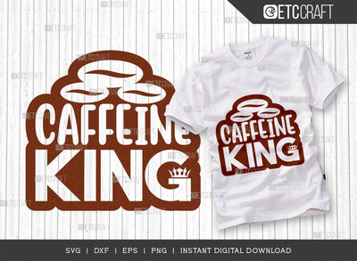 Caffeine King SVG Cut File, Coffee Svg, Coffee Party Svg, Coffee Life, Coffee Quotes, ETC T00557 SVG ETC Craft 