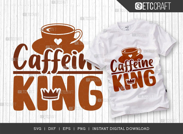 Caffeine King SVG Cut File, Coffee Svg, Coffee Party Svg, Coffee Life, Coffee Quotes, ETC T00557 SVG ETC Craft 