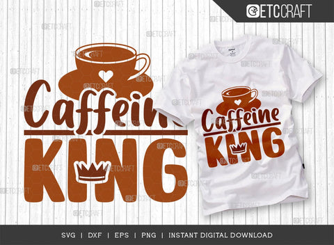 Caffeine King SVG Cut File, Coffee Svg, Coffee Party Svg, Coffee Life, Coffee Quotes, ETC T00557 SVG ETC Craft 