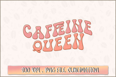 Caffeine queen PNG SVG Shetara Begum 