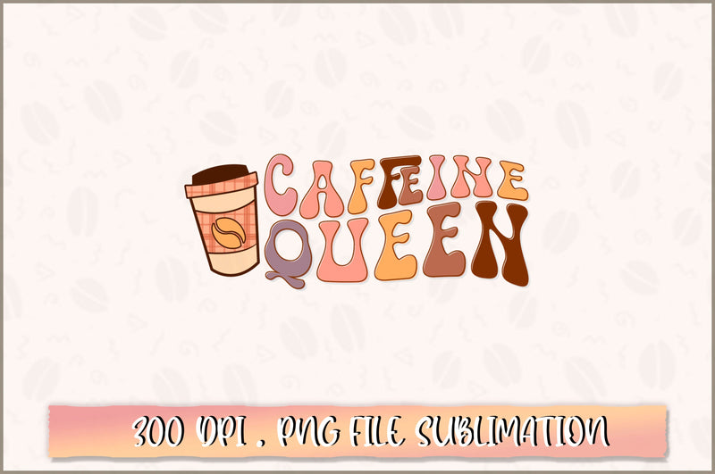 Caffeine queen PNG SVG Shetara Begum 