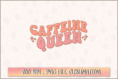 Caffeine queen PNG SVG Shetara Begum 
