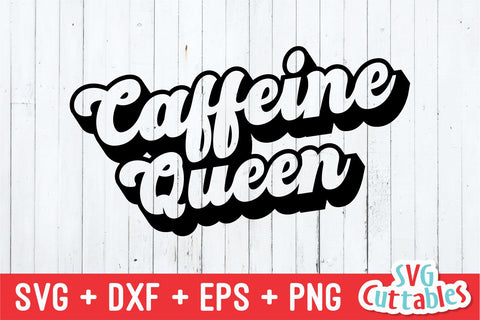 Caffeine Queen svg - Coffee Cut File - Quote - svg - dxf - eps - png - Shirt svg - Silhouette - Cricut - Digital File SVG Svg Cuttables 