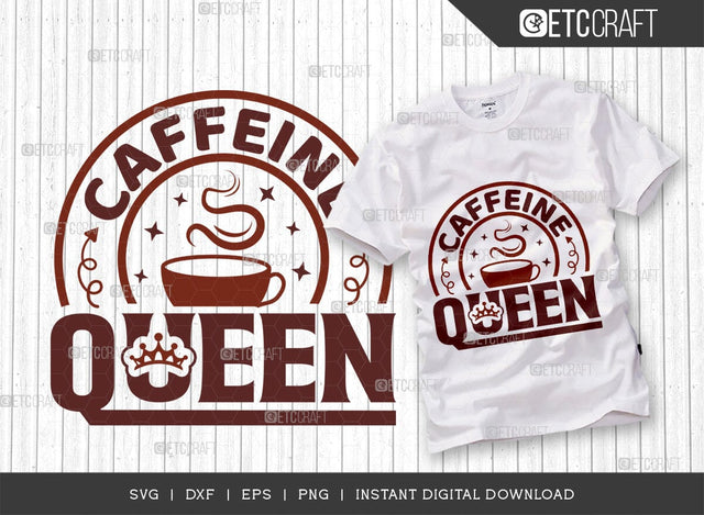 Caffeine Queen SVG Cut File, Caffeine Svg, Coffee Time Svg, Coffee Quotes, Coffee Cutting File, TG 01690 SVG ETC Craft 