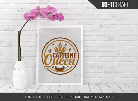 Caffeine Queen SVG Cut File, Coffee Svg, Coffee Party Svg, Coffee Life, Coffee Quotes, ETC T00509 SVG ETC Craft 