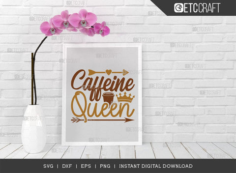 Caffeine Queen SVG Cut File, Coffee Svg, Coffee Party Svg, Coffee Life, Coffee Quotes, ETC T00509 SVG ETC Craft 