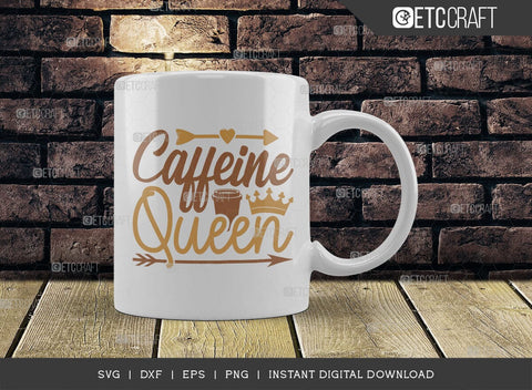 Caffeine Queen SVG Cut File, Coffee Svg, Coffee Party Svg, Coffee Life, Coffee Quotes, ETC T00509 SVG ETC Craft 