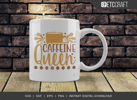 Caffeine Queen SVG Cut File, Coffee Svg, Coffee Party Svg, Coffee Life, Coffee Quotes, ETC T00509 SVG ETC Craft 