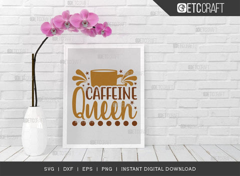 Caffeine Queen SVG Cut File, Coffee Svg, Coffee Party Svg, Coffee Life, Coffee Quotes, ETC T00509 SVG ETC Craft 
