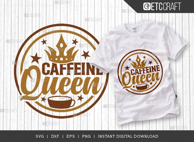 Caffeine Queen SVG Cut File, Coffee Svg, Coffee Party Svg, Coffee Life, Coffee Quotes, ETC T00509 SVG ETC Craft 