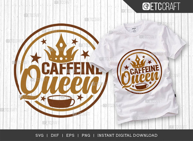Caffeine Queen SVG Cut File, Coffee Svg, Coffee Party Svg, Coffee Life, Coffee Quotes, ETC T00509 SVG ETC Craft 