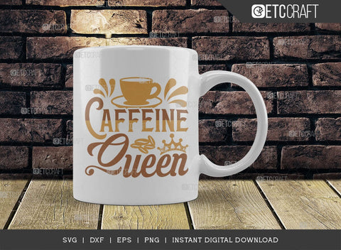 Caffeine Queen SVG Cut File, Coffee Svg, Coffee Party Svg, Coffee Life, Coffee Quotes, ETC T00509 SVG ETC Craft 