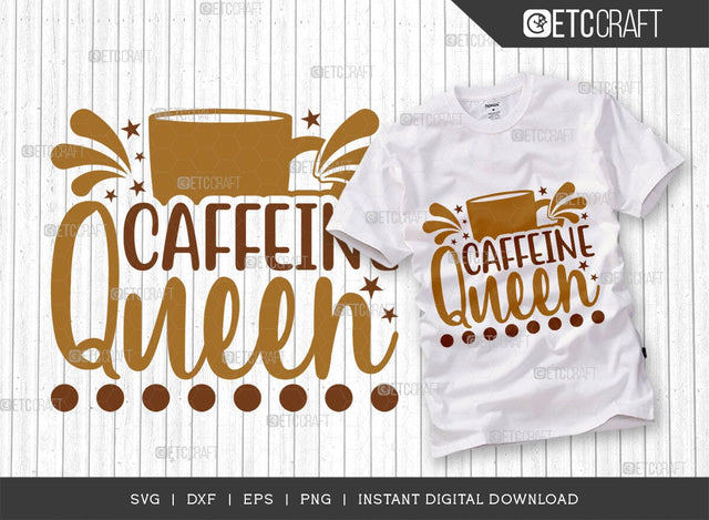 Caffeine Queen SVG Cut File, Coffee Svg, Coffee Party Svg, Coffee Life, Coffee Quotes, ETC T00509 SVG ETC Craft 