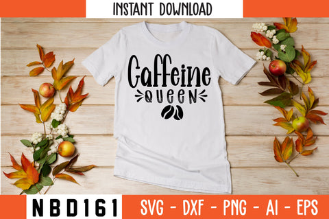 CAFFEINE QUEEN Svg Design SVG Nbd161 