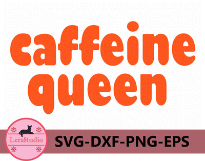 Caffeine queen Svg SVG Lerastudio 