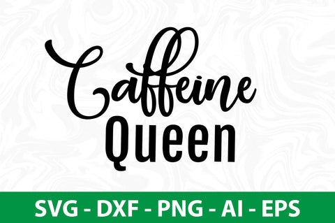 Caffeine Queen svg SVG nirmal108roy 