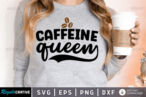 Caffeine queen SVG SVG Regulrcrative 