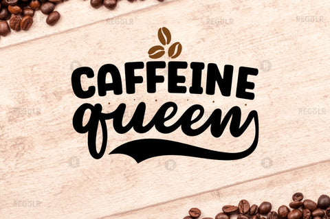 Caffeine queen SVG SVG Regulrcrative 