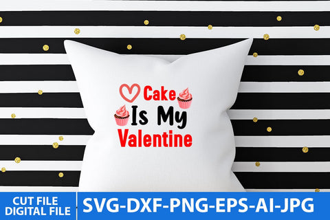 Cake is my Valentine SVG Cut File SVG BlackCatsMedia 