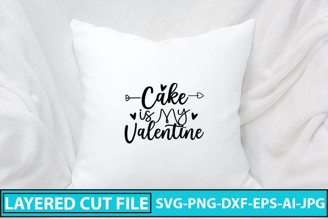 Cake is My Valentine SVG Cut File SVG Syaman 